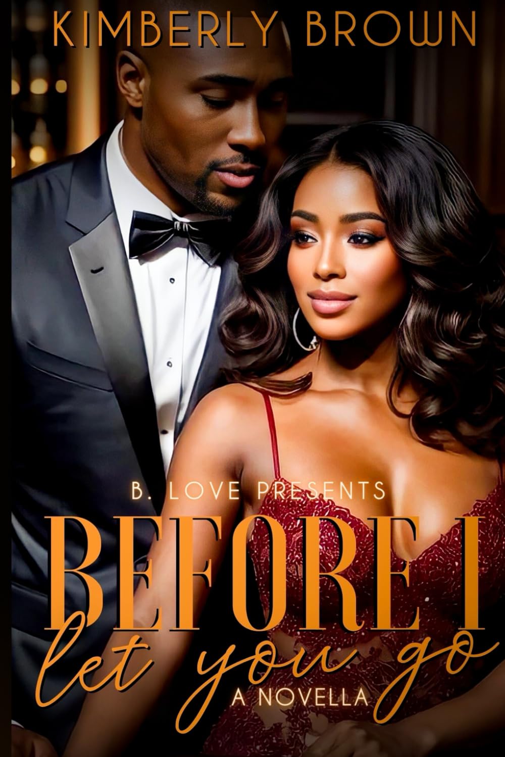 Before I Let You Go: A Novella