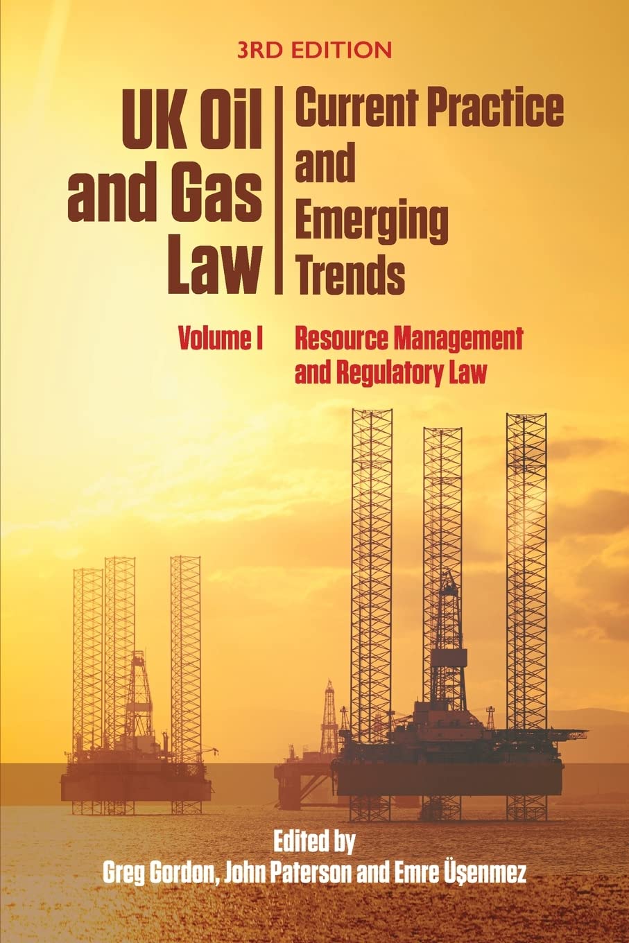 Edinburgh University Press Uk Oil and Gas Law: Current Practice and Emerging Trends: Volume I: Resource Management and Regulatory Law