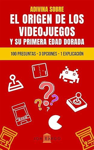 ADIVINA SOBRE EL ORIGEN DE LOS VIDEOJUEGOS Y SU PRIMERA EDAD DORADA 100 PREGUNTAS 3 OPCIONES 1 EXPLICACIÓN Libro con preguntas y respuestas