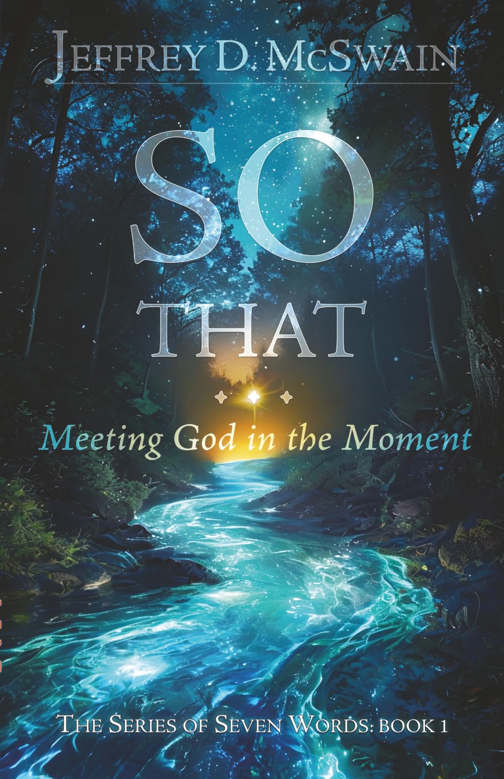 SO THAT...: Meeting God in the Moment (The Series of Seven Words)