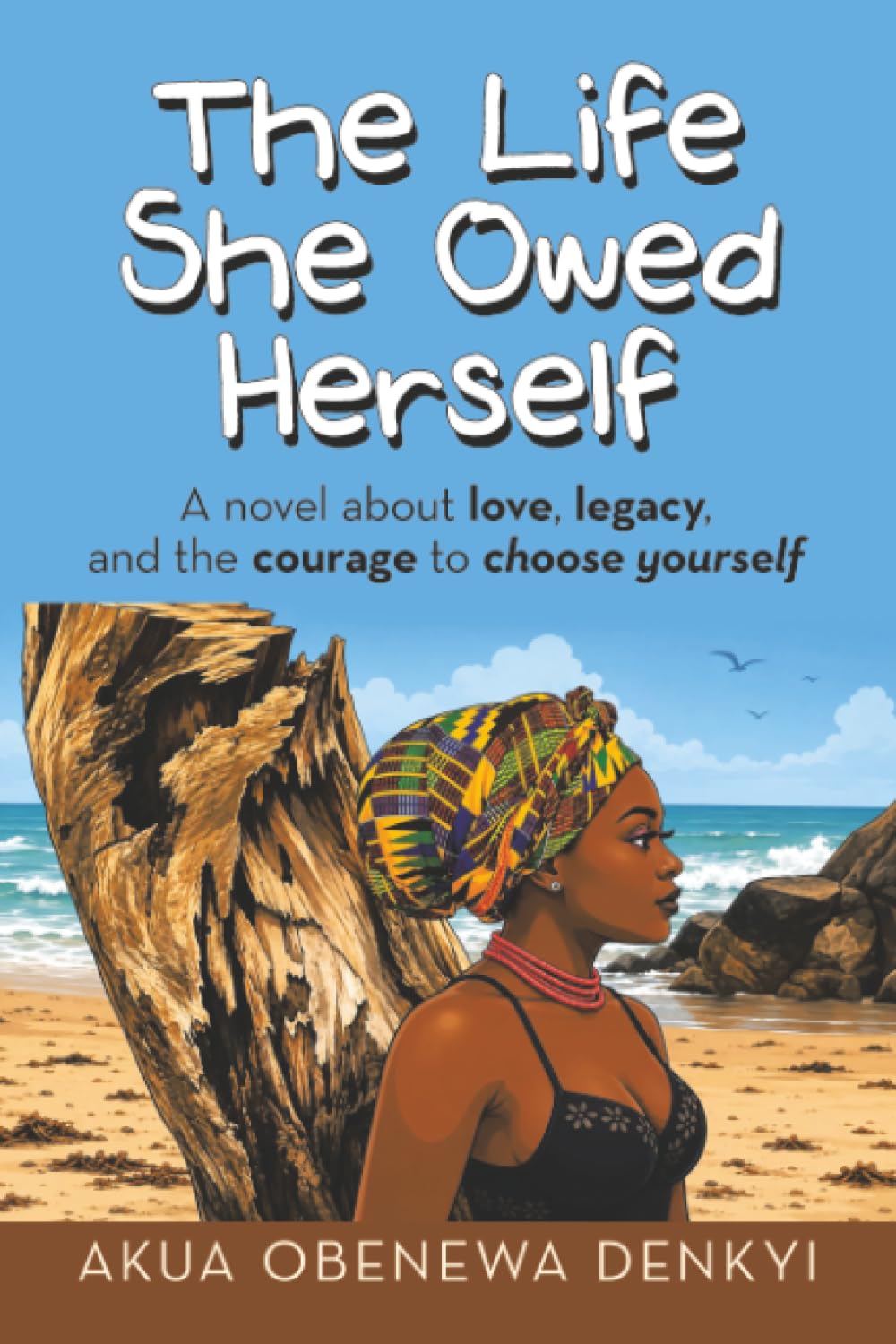 The Life She Owed Herself: A novel about love, legacy, and the courage to choose yourself
