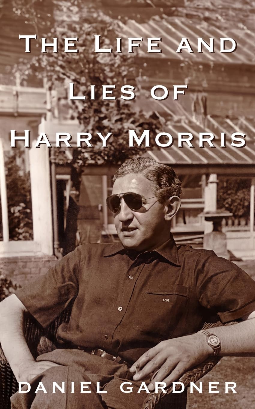 The Life And Lies Of Harry Morris,Gardner, Daniel Daniel Gardner