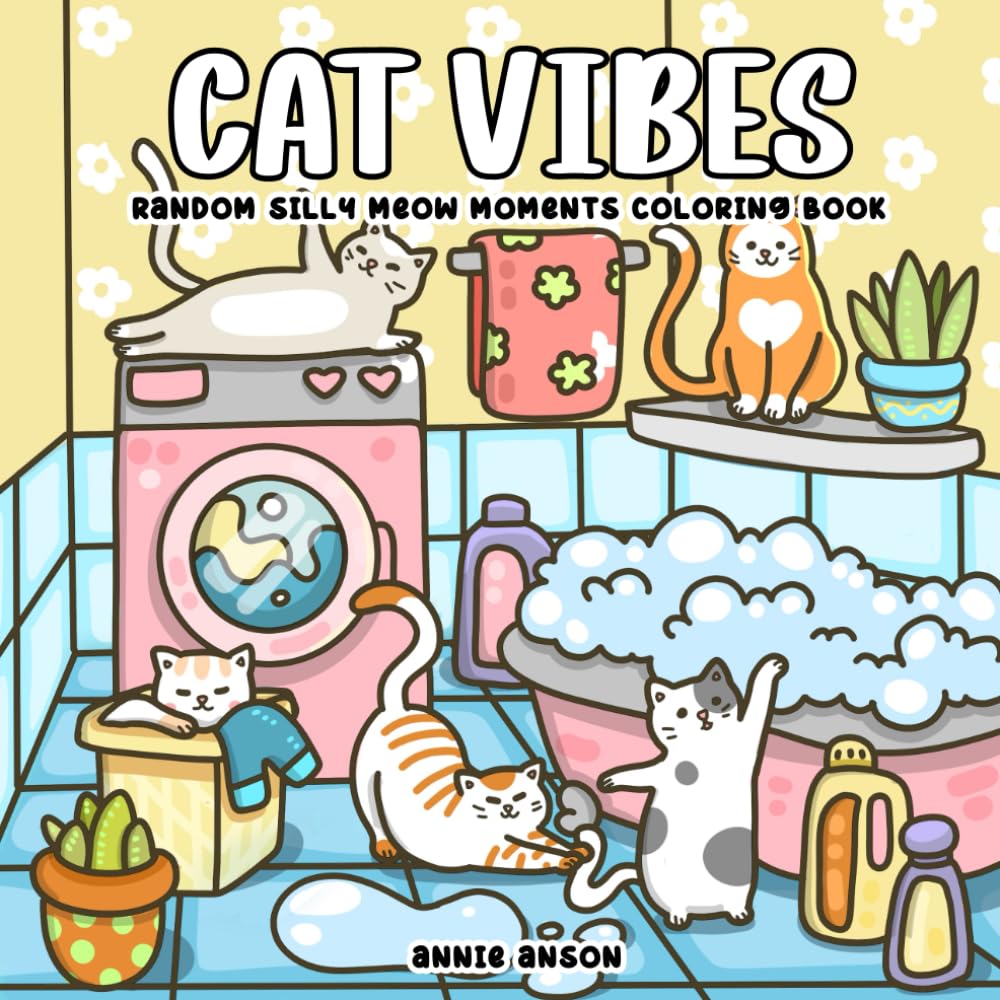 Cat Vibes, Silly Meow Moments Coloring Book For Teens & Adults: Cute & Cozy Illustrations Featuring Funny & Chill Cats At Home