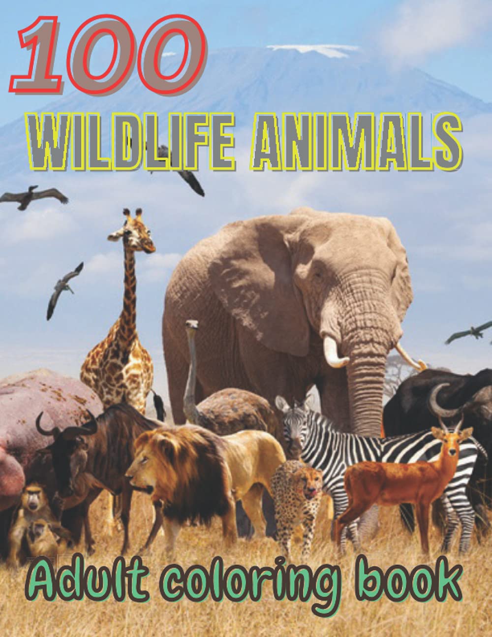 100 WILDLIFE ANIMALS adult coloring book: An Adult Coloring Book Featuring 100 Most Beautiful pattern Wild animals lion, tiger,fox, bear,deer,hare and much more animals. Paperback