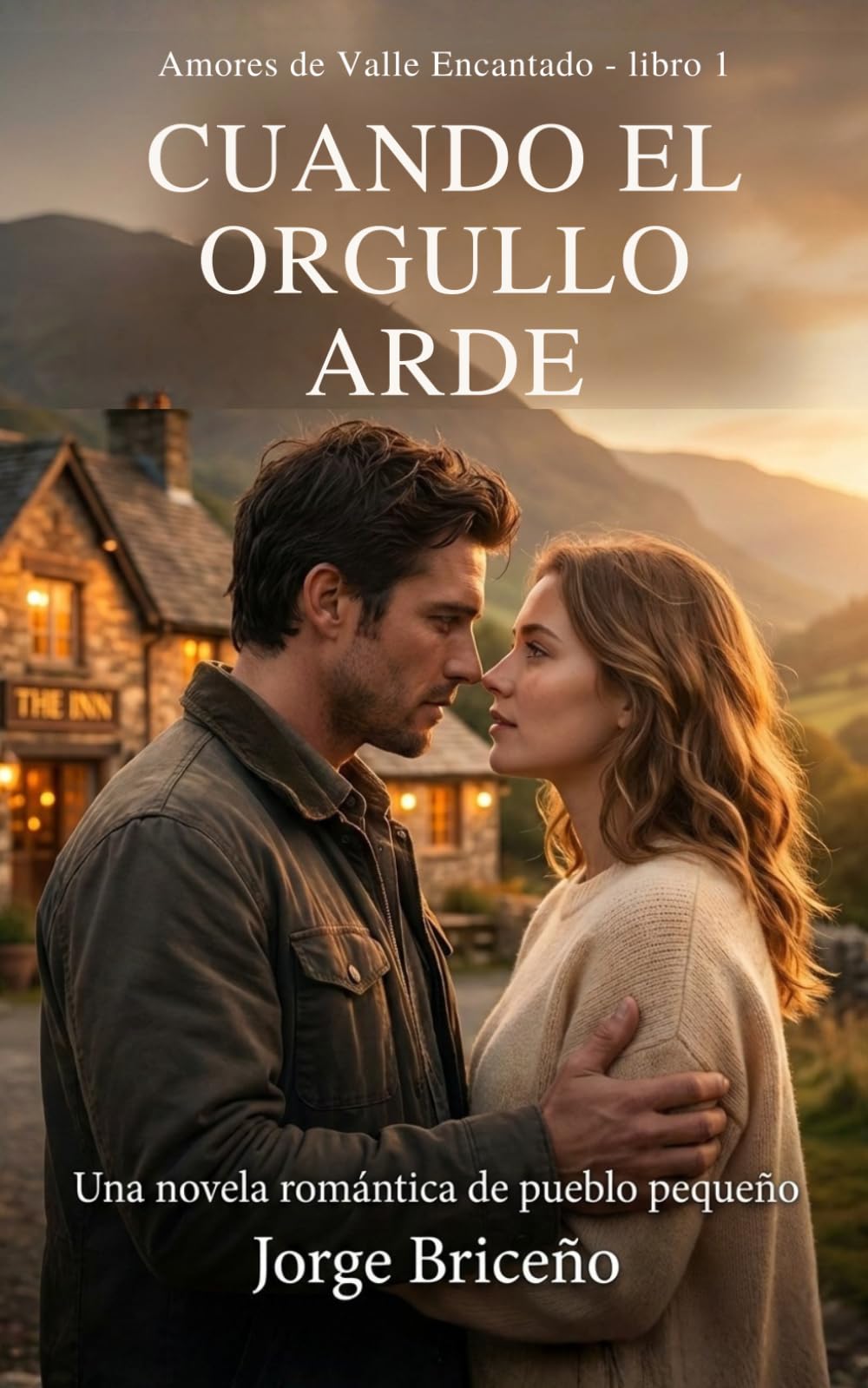 Cuando el orgullo arde: Amores de Valle Encantado – Libro 1