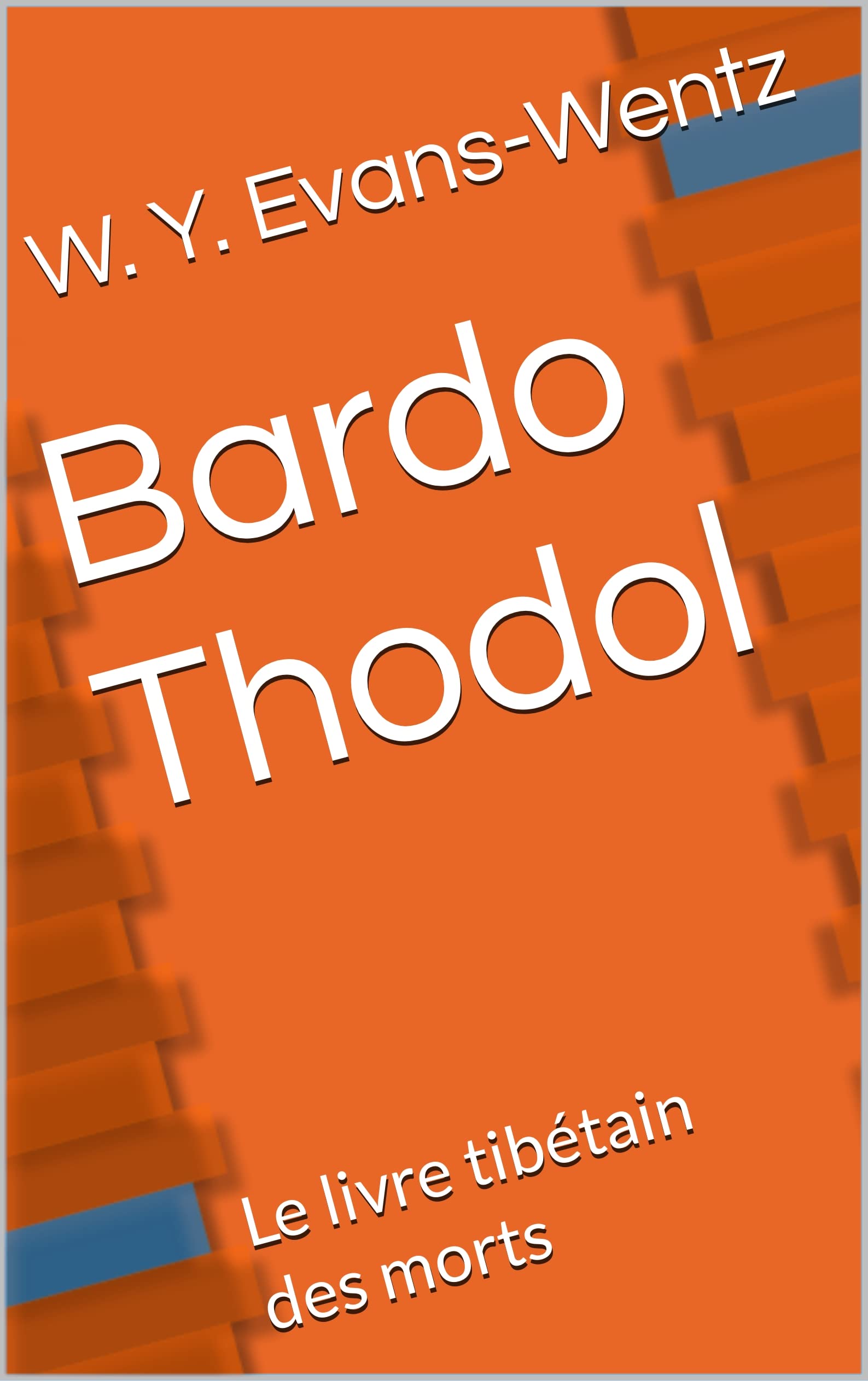 Bardo Thodol: Le livre tibetain des morts (French Edition)