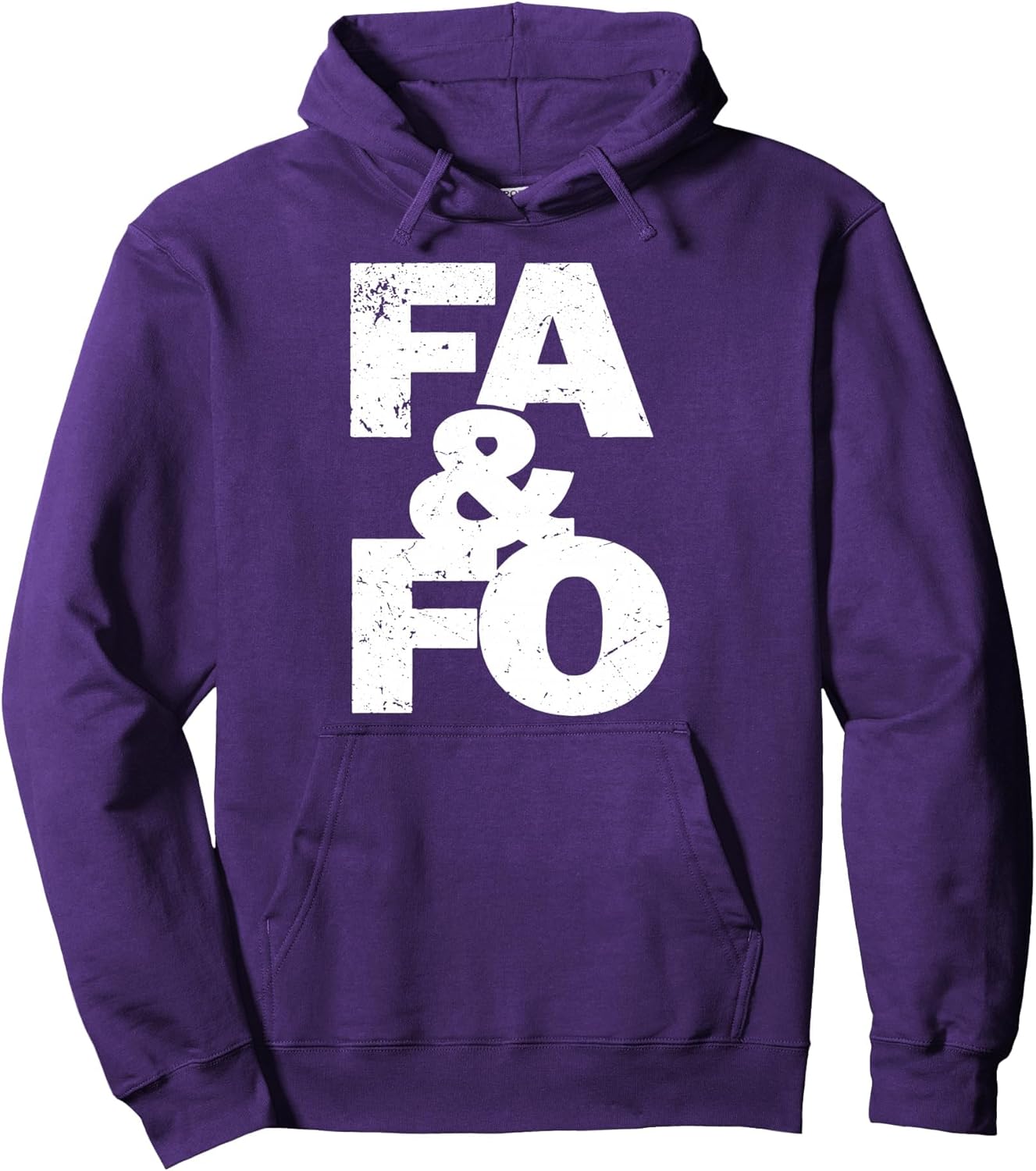F Around And Find Out | FAFO F.A.F.O | FA&FO | FA And FO Pullover Hoodie