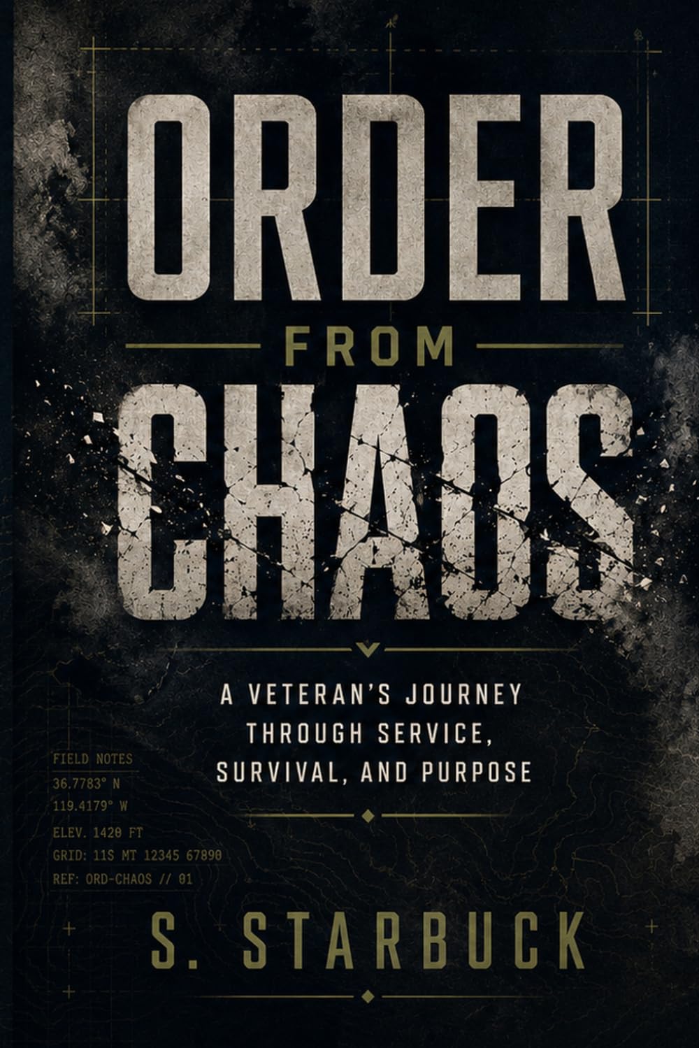 Order From Chaos: A Veteran’s Journey Through Service, Survival, and Purpose