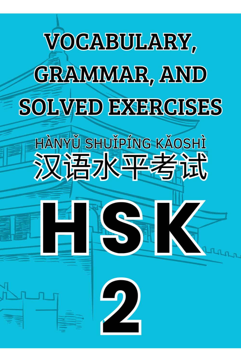 HSK 2 Vocabulary, Grammar, and Solved Exercises (Books to Learn Mandarin Chinese)