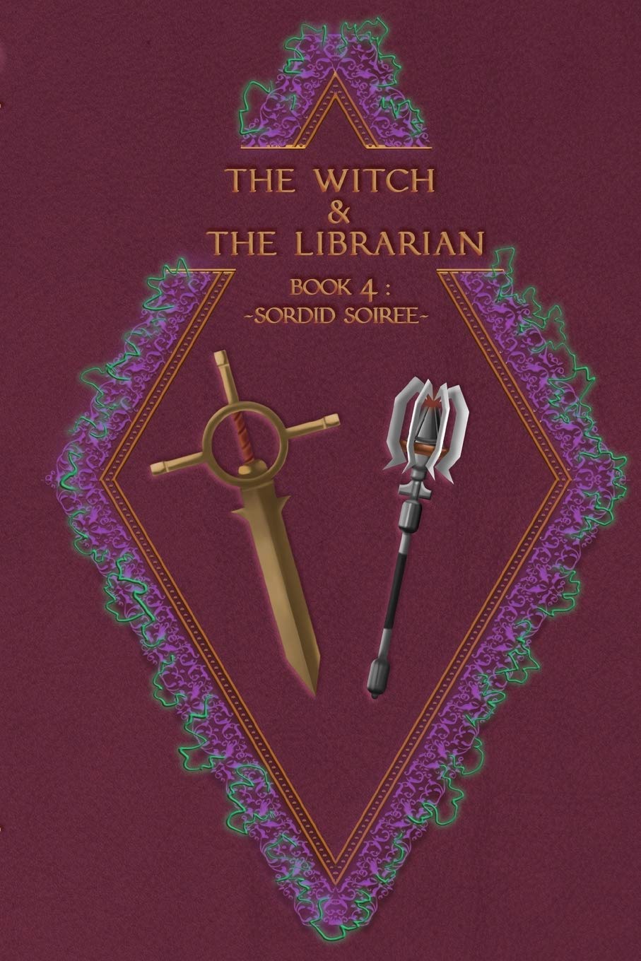 The Witch & The Librarian : Book #4: ~Sordid Soiree~