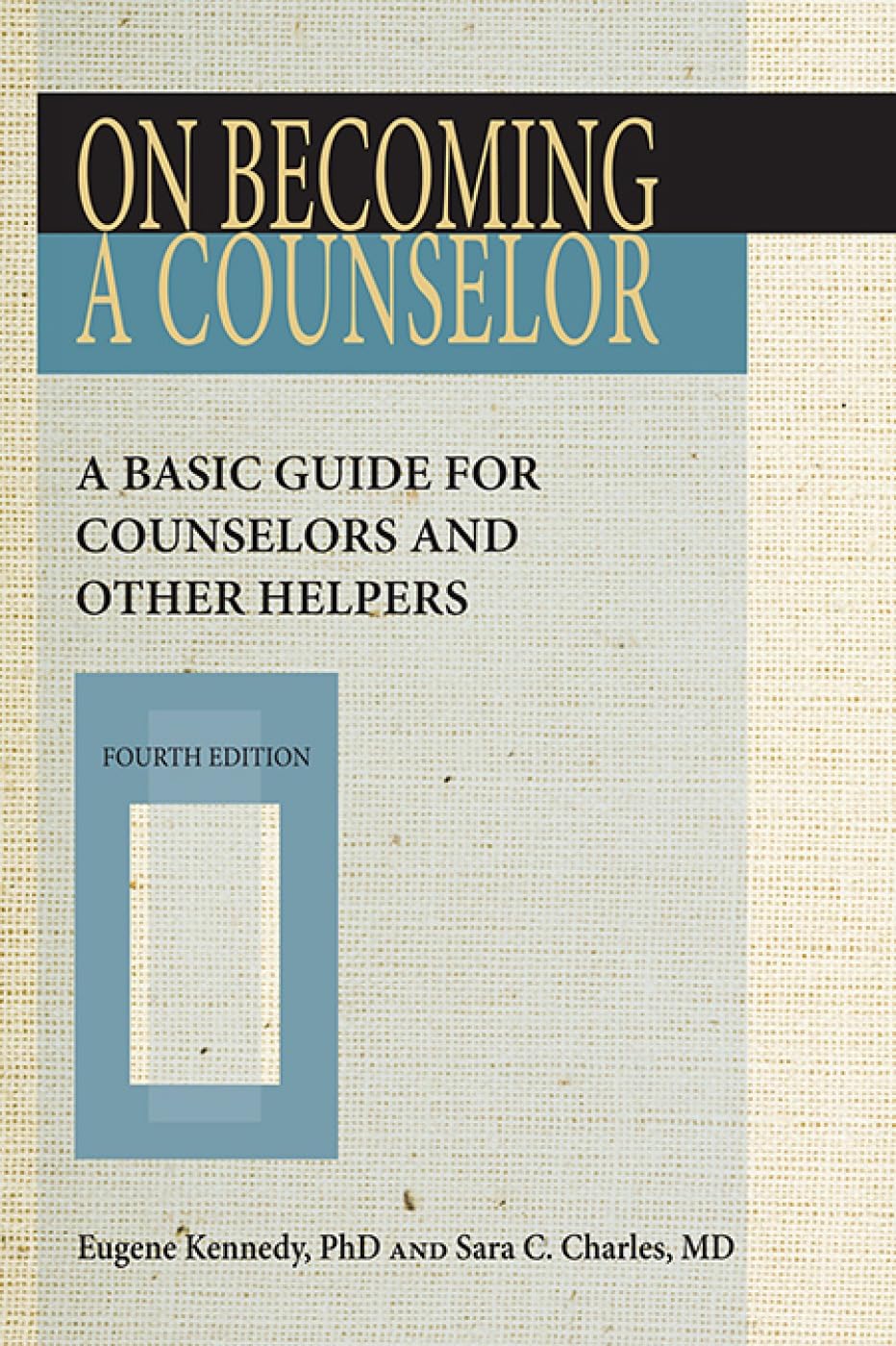 On Becoming a Counselor, Fourth Edition: A Basic Guide for Counselors and Other Helpers