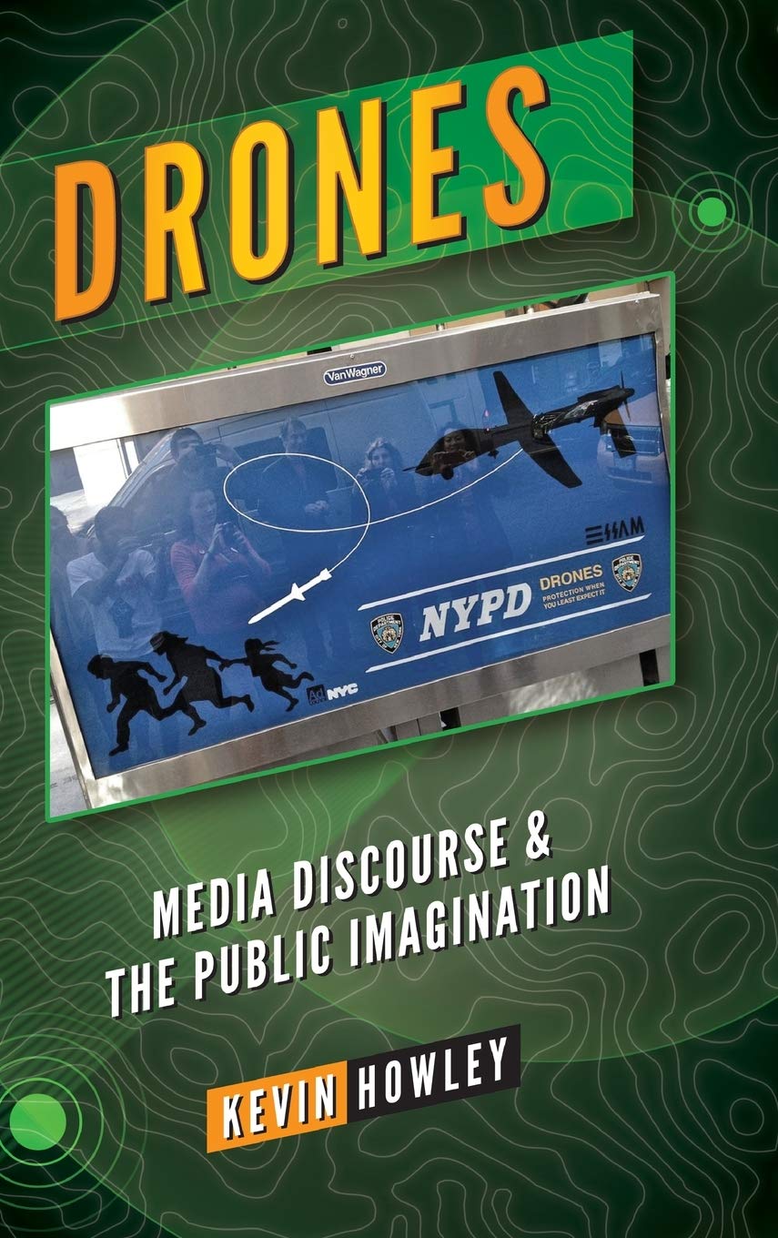 Drones: Media Discourse and the Public Imagination (Peter Lang Media and Communication)