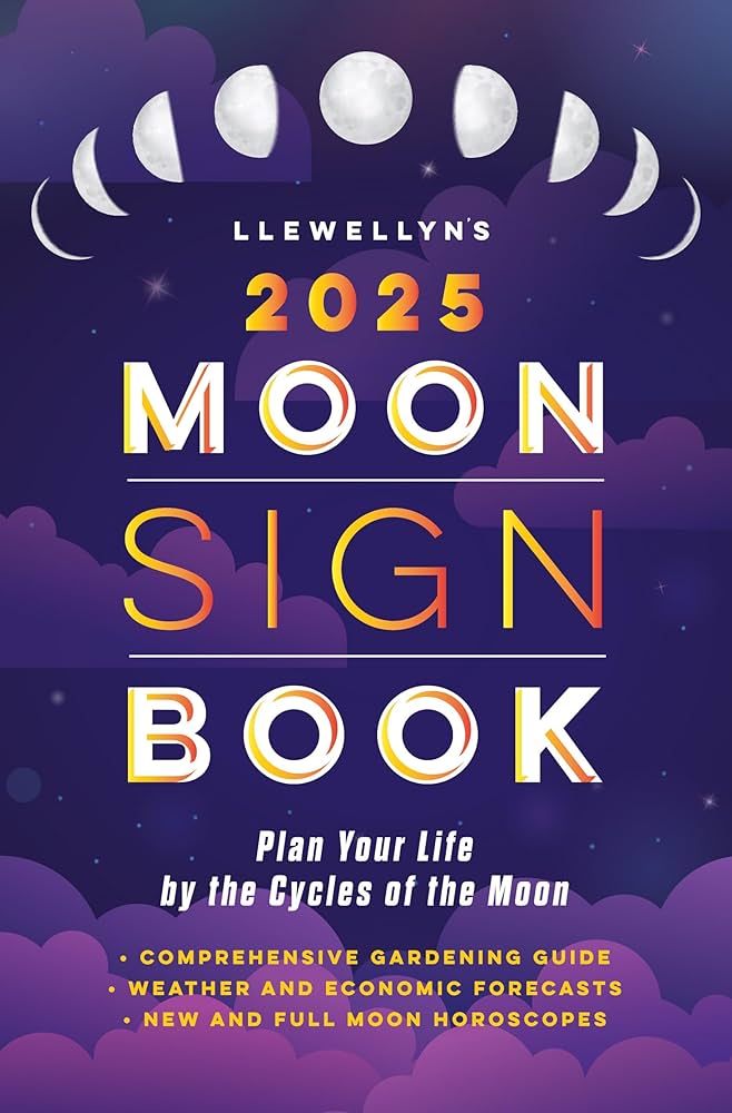 Llewellyn's 2025 Moon Sign Book: Plan Your Life by the