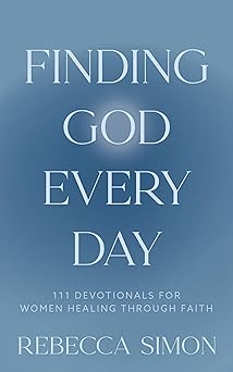 Finding God Every Day 111 Devotionals For Women Healing Through Faith