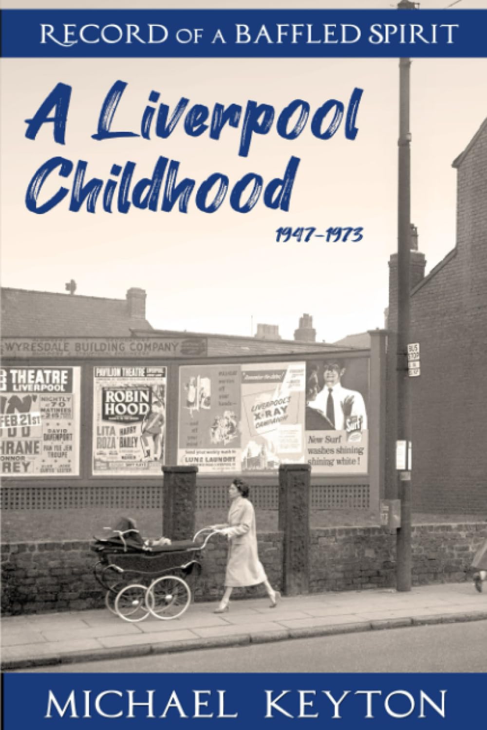 Record of a Baffled Spirit: A Liverpool Childhood 1947 - 1973
