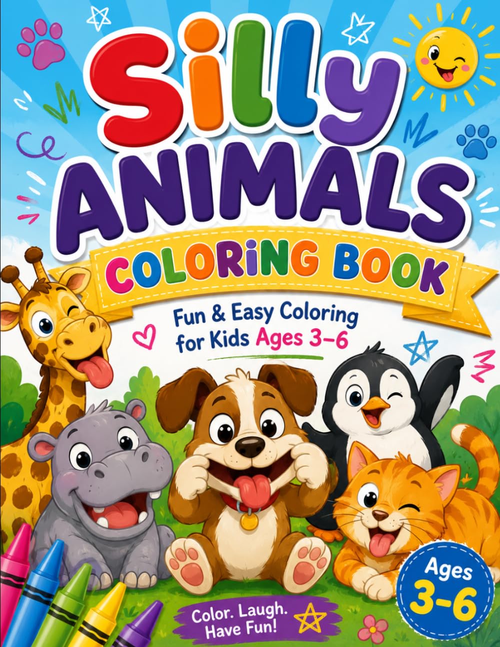 Silly Animals Coloring Book: Fun & Easy Coloring for Kids Ages 3–6