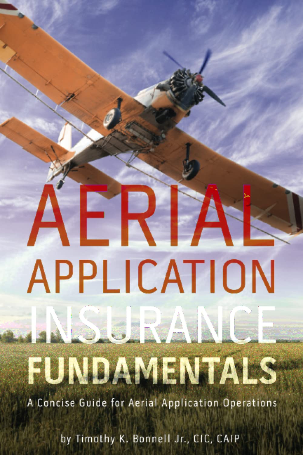 Aerial Application Insurance Fundamentals: A Concise Guide for Aerial Application Operations