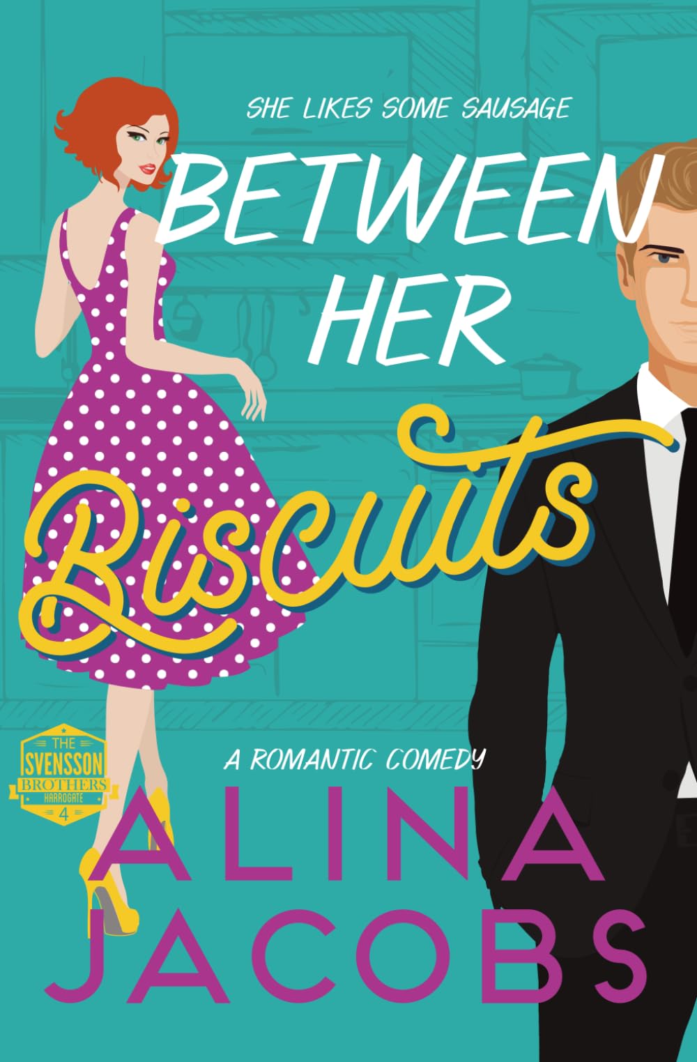 Between Her Biscuits: A Romantic Comedy (The Svensson Brothers)
