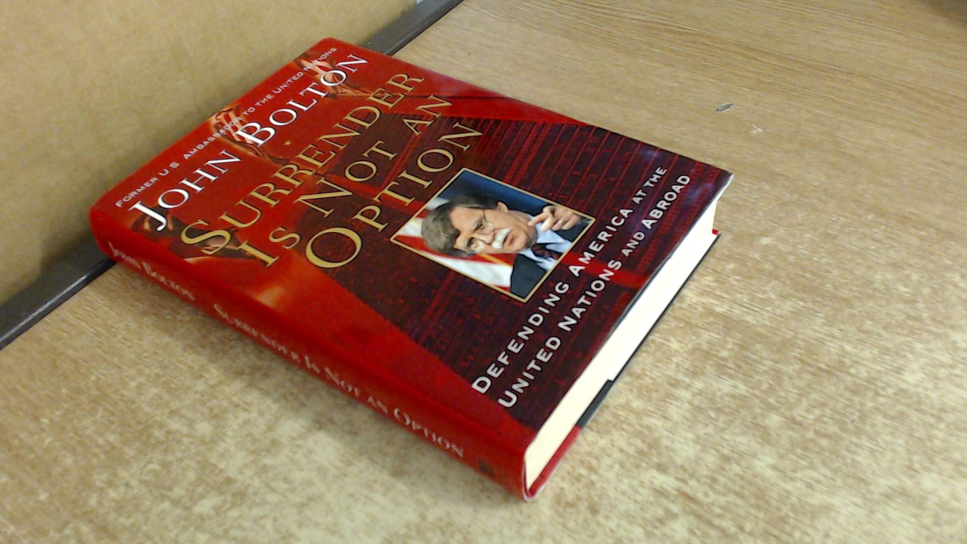 Cover of Surrender Is Not an Option: Defending America at the United Nations