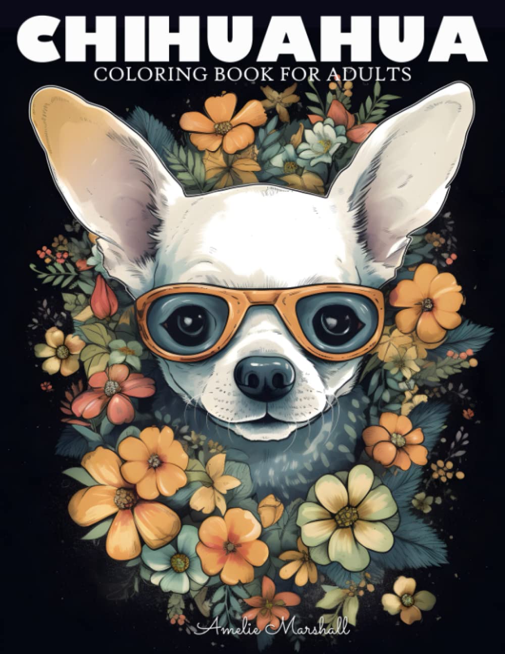 Chihuahua Coloring Book: A Funny Dog Lovers Coloring Book Chihuahua For Adults