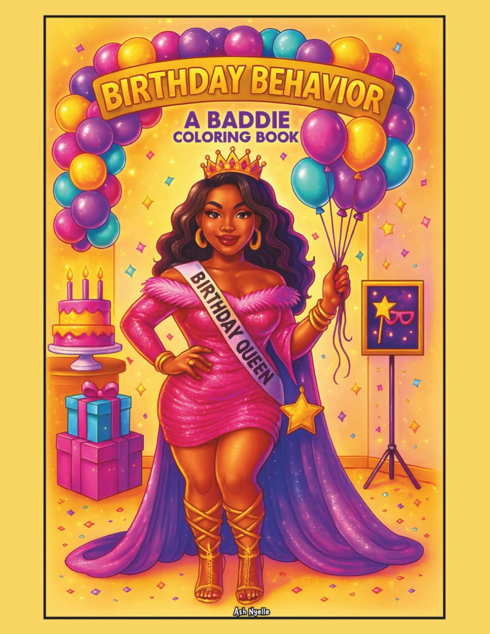 Birthday Behavior: A Baddie Coloring Book: A celebration of self-love, cake, glam, and baddie birthday energy
