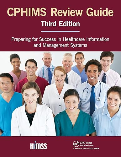 CPHIMS Review Guide: Preparing for Success in Healthcare Information and Management Systems (HIMSS Book Series)