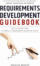 Requirements Development Guidebook: An End-to-End Comprehensive Roadmap for Software Requirements Development