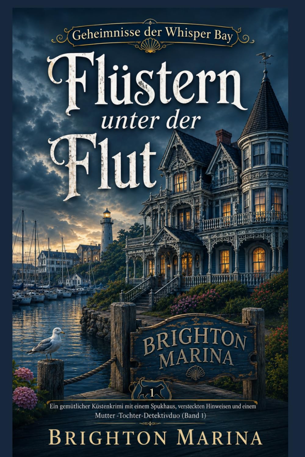 Flüstern unter der Flut: Ein gemütlicher Küstenkrimi mit einem Spukhaus, versteckten Hinweisen und einem Mutter -Tochter-Detektivduo (Band 1) (Geheimnisse der Whisper Bay)