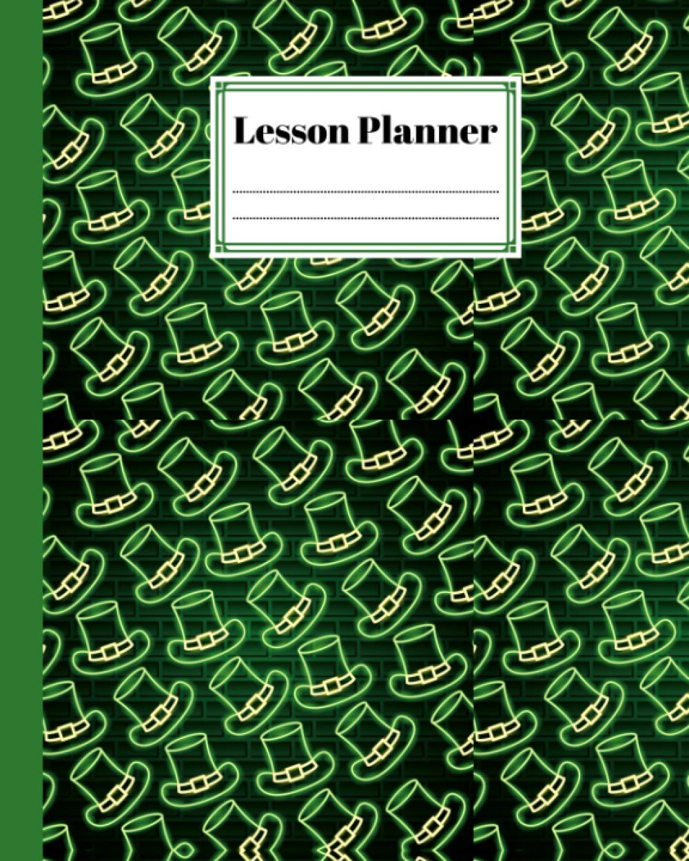 Lesson Planner: A Well Planned Year for Your Elementary, Middle School, Jr. High, or High School Student | 121 Pages, Size 8" x 10" | St. Patrick's Day by Dan Slaven
