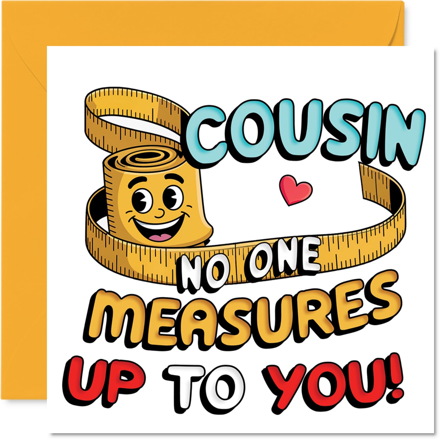 Playful Birthday Card for Cousin - No One Measures Up to You - Playful Measuring Tape and Smiley Motif in Bold Colours - 145mm Square, Envelope Included