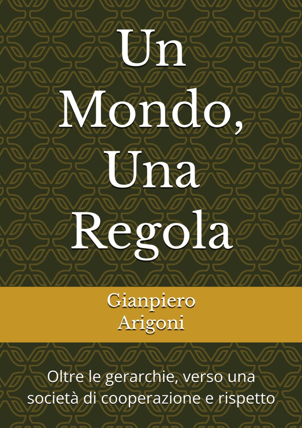 Un Mondo, Una Regola: Oltre le gerarchie, verso una società di cooperazione e rispetto