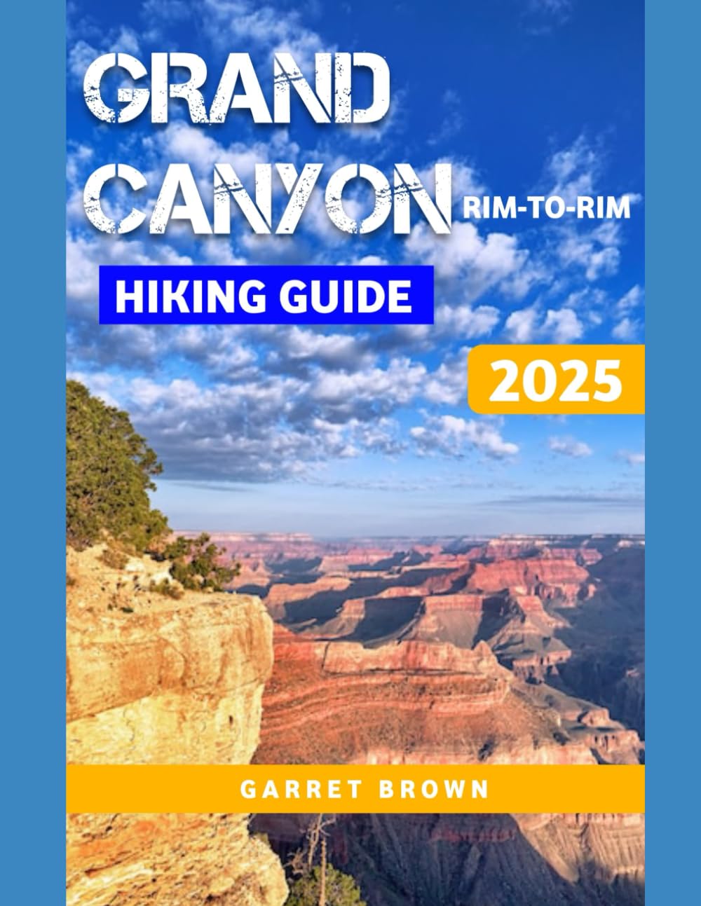 Grand Canyon Rim To Rim Hiking Guide 2025: Essential Navigation and Training Manual