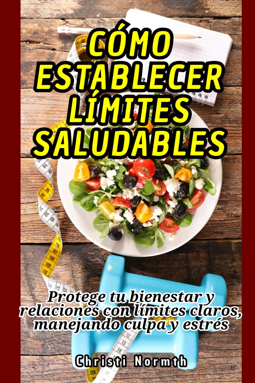 Cómo establecer límites saludables: Protege tu bienestar y relaciones con límites claros, manejando culpa y estrés