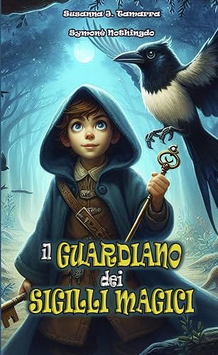 IL GUARDIANO DEI SIGILLI MAGICI: Libro per bambini Fantasy e di Avventura con valori e insegnamenti morali