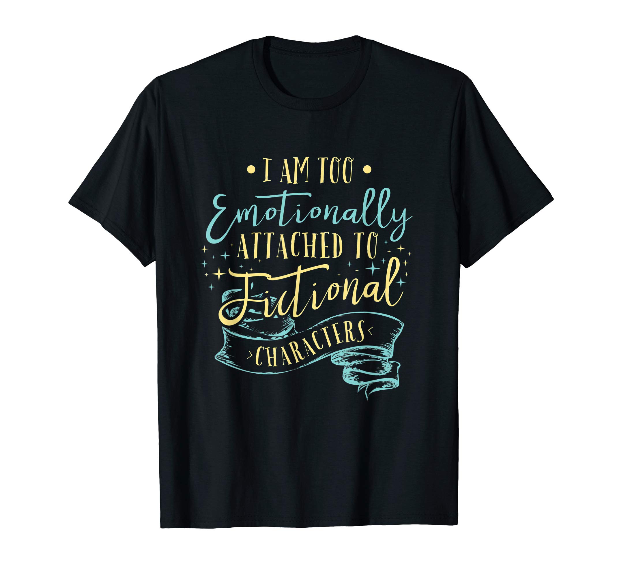 Funny Book Lover Gift BoutiqueI Am To Emotionally Attached to Fictional Characters T-ShirtOEKO-TEX STANDARD 100