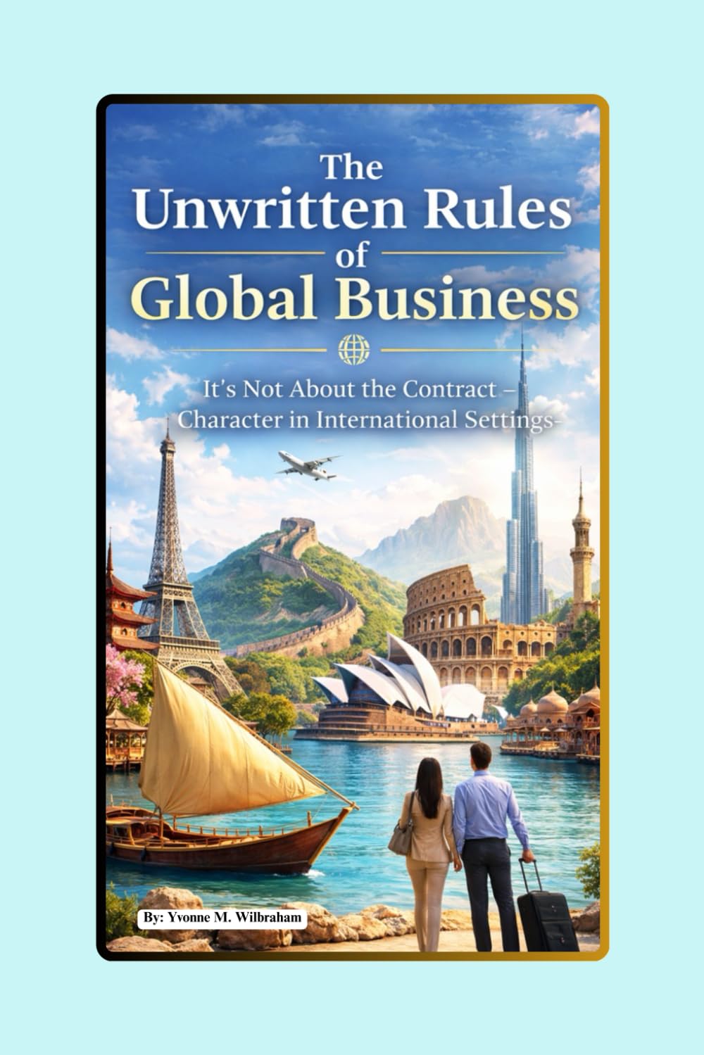 The Unwritten Rules of Global Business: It's Not About the Contract
