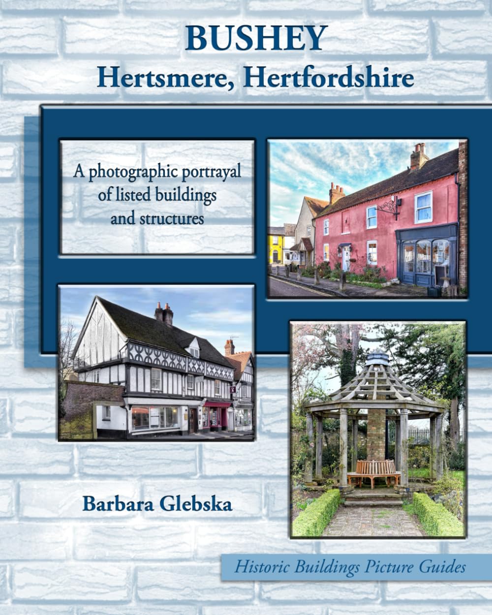 BUSHEY Hertsmere, Hertfordshire: A photographic portrayal of listed buildings and structures: 5 (Historic Buildings Picture Guides)