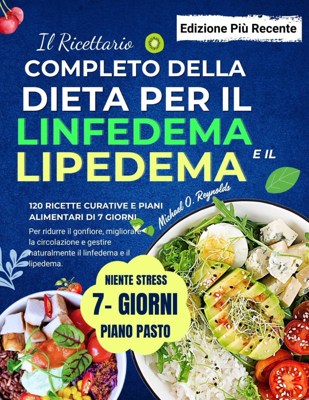 Il Ricettario Completo Della Dieta Per Il Linfedema E Il Lipedema: 120 Ricette Curative E Piani Alimentari Di 7 Giorni Per Ridurre Il Gonfiore, ... Naturalmente Il Linfedema E Il Lipedema