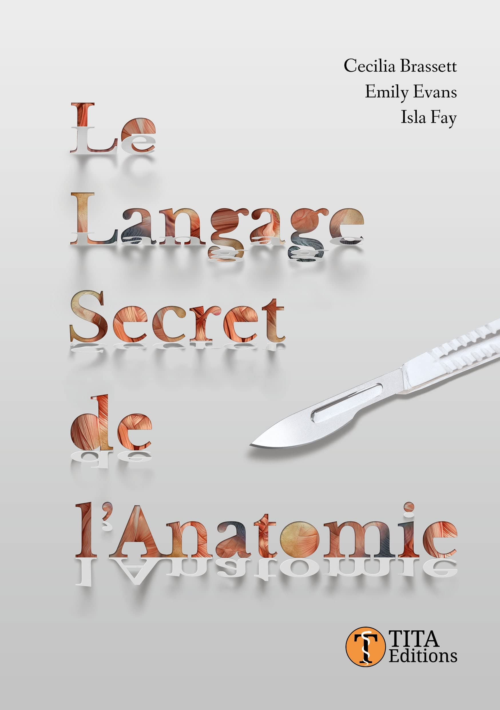Le Langage secret de l'anatomie: Comprendre les termes anatomiques par le dessin et l'étymologie