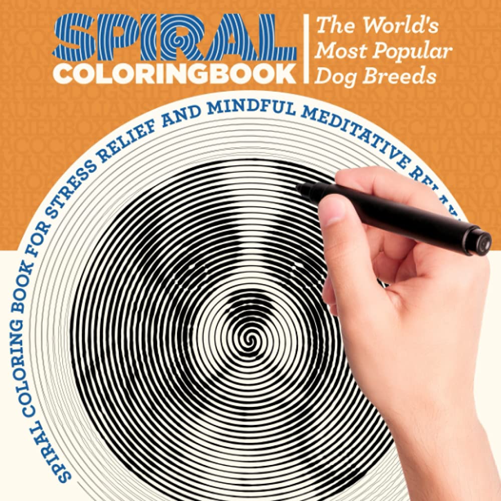 The World's Most Popular Dog Breeds Spiral Coloring Book: For Stress Relief and Mindful Meditative Relaxation for Adults and Kids