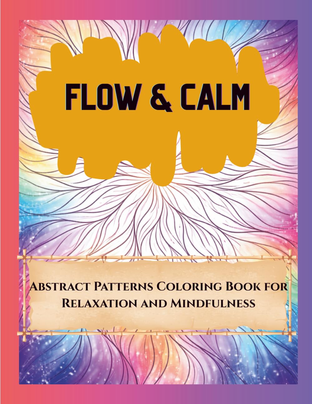 Flow & Calm: Abstract Patterns Coloring Book for Relaxation and Mindfulness