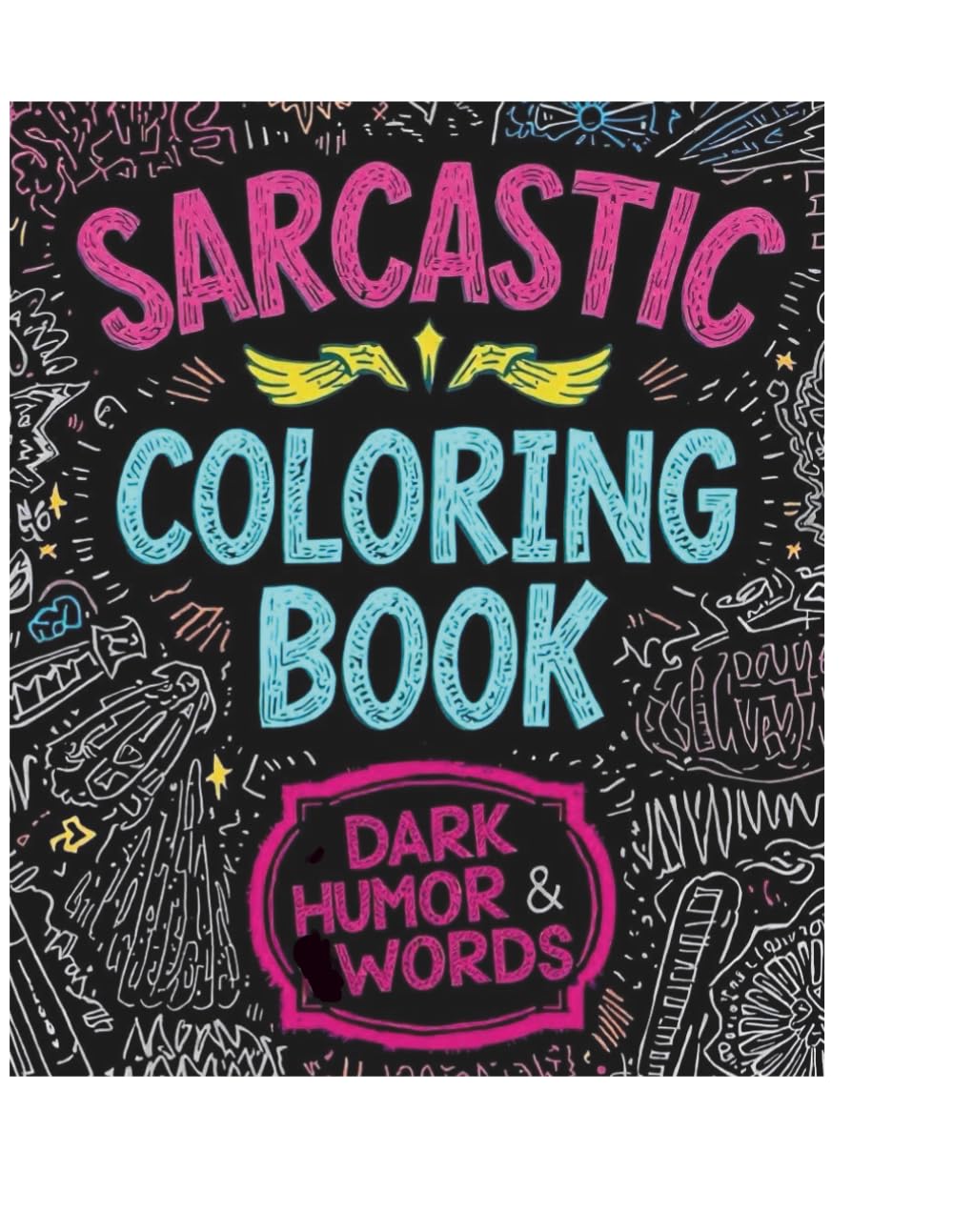 Sarcastic Coloring Book for Adults: Dark Humor & Swear Words