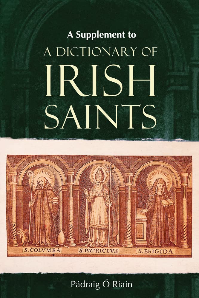 A Supplement to a Dictionary of Irish Saints: Containing Additions and Corrections