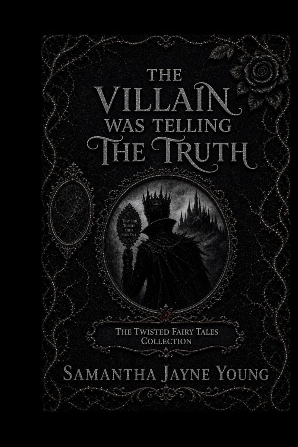 The Villain Was Telling The Truth (The Twisted Fairy Tales Collection)