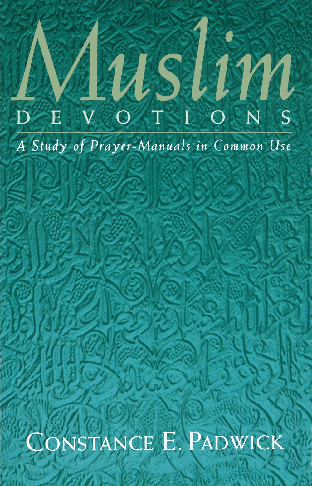 Muslim Devotions: A Study Of Prayer-Manuals In Common Use