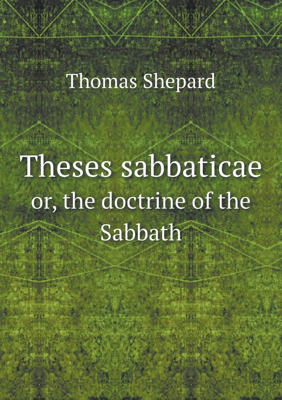 Theses sabbaticae or, the doctrine of the Sabbath