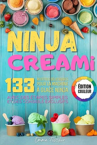 NINJA CREAMI - ÉDITION COULEUR: 133 délicieuses recettes de crème glacée, milkshake, sorbets et plus – découvrez l'art de la machine à glace Ninja avec des étapes simples et des conseils exclusifs.