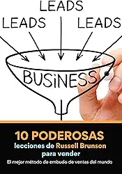 10 poderosas lecciones de Russell Brunson para vender: El mejor método de embudo de ventas del mundo (Spanish Edition)
