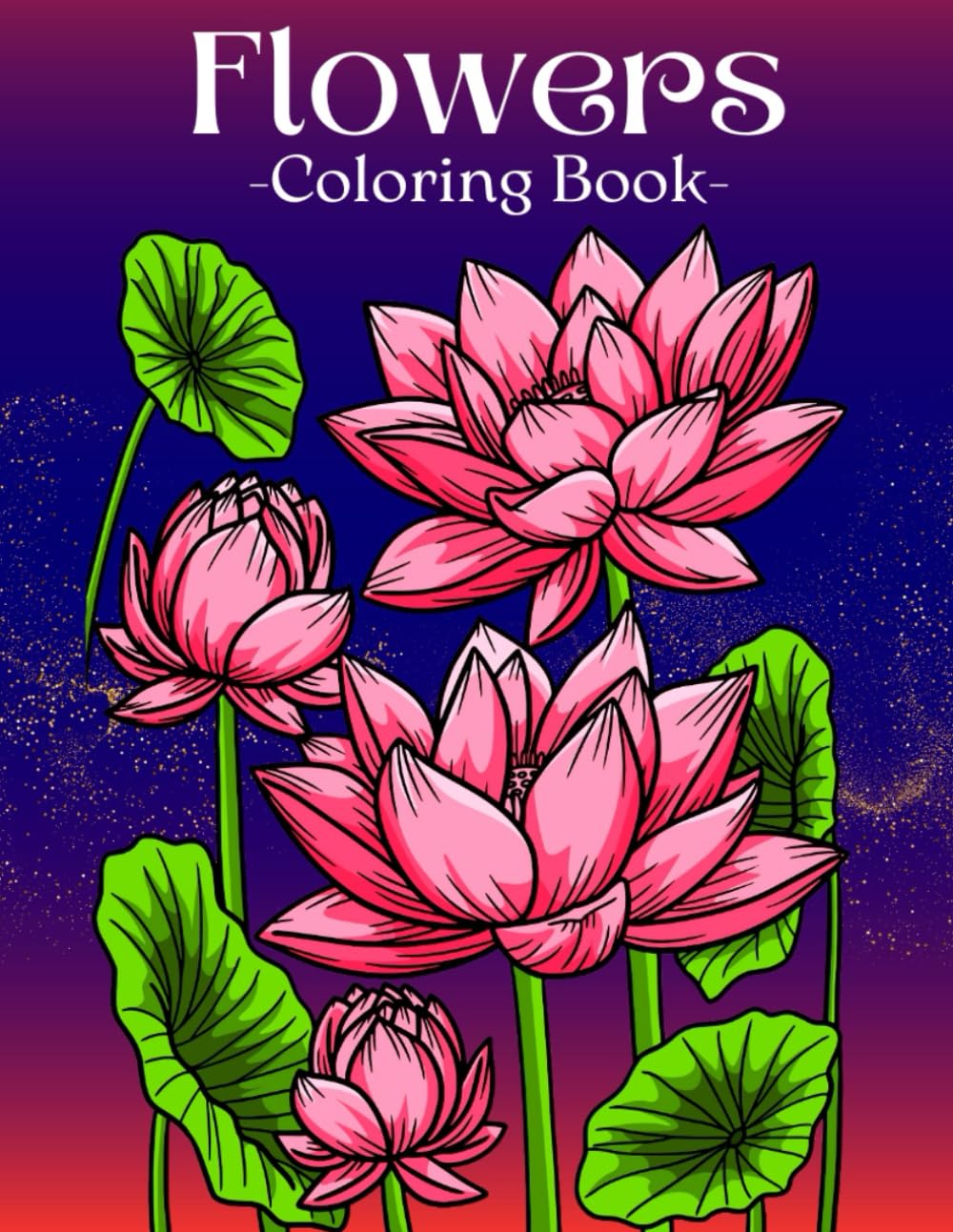 Flowers Coloring Book: Relaxing Beautiful Flowers Coloring Book with Stress Relieving Flower Designs