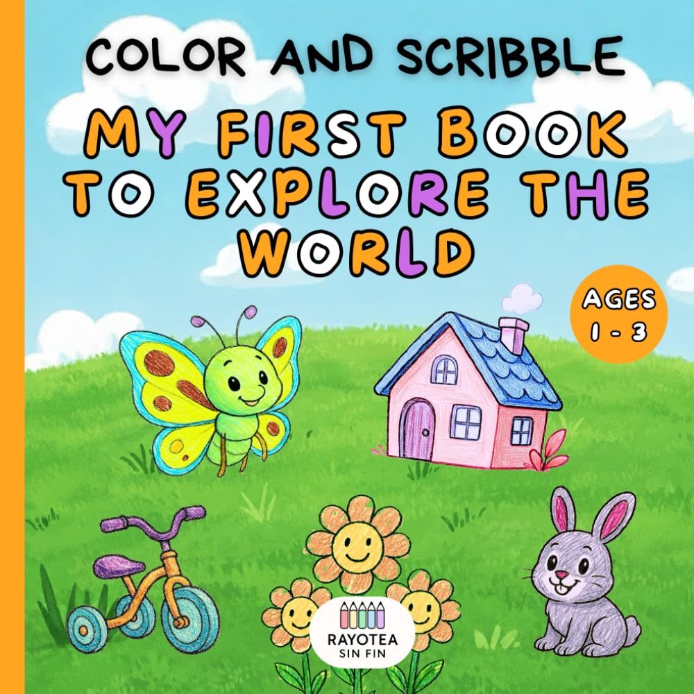 MY FIRST WORLD DISCOVERY BOOK: Color and Scribble To Toddlers. Adorable drawings for little hands. A sweet and simple activity book for toddlers ages 1–3.